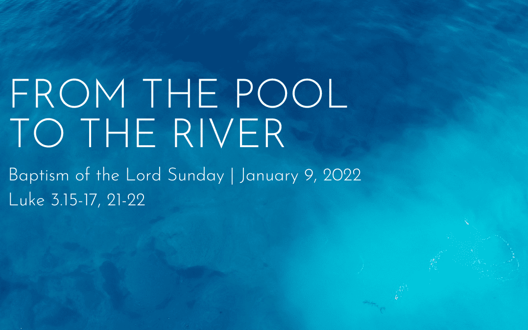 From the Pool to the River A Sermon by Alan Sherouse