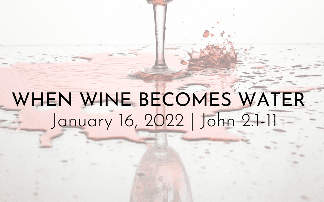 “When Wine Becomes Water” A Sermon by Alan Sherouse