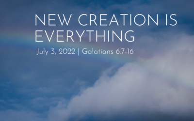 “New Creation Is Everything” A Sermon by Rev. Eric Porterfield